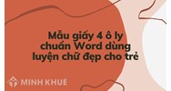 Mẫu giấy 4 ô ly chuẩn Word dùng luyện chữ đẹp cho trẻ