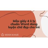Mẫu giấy 4 ô ly chuẩn Word dùng luyện chữ đẹp cho trẻ