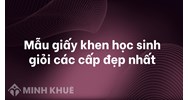 Mẫu giấy khen học sinh giỏi các cấp đẹp nhất