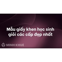 Mẫu giấy khen học sinh giỏi các cấp đẹp nhất