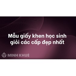 Mẫu giấy khen học sinh giỏi các cấp đẹp nhất