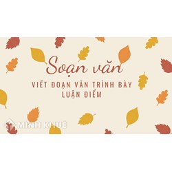 Soạn bài Viết đoạn văn trình bày luận điểm ngắn gọn, đầy đủ