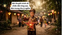 Bài thuyết trình về chiếc đèn ông sao, đèn trung thu ý nghĩa nhất