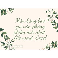 Mẫu bảng báo giá văn phòng phẩm mới nhất có file word, Excel