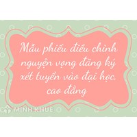 Mẫu phiếu điều chỉnh nguyện vọng đăng ký xét tuyển vào đại học, cao đẳng