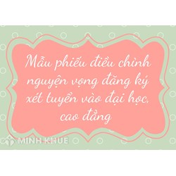 Mẫu phiếu điều chỉnh nguyện vọng đăng ký xét tuyển vào đại học, cao đẳng