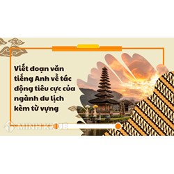 Viết đoạn văn tiếng Anh về tác động tiêu cực của ngành du lịch kèm từ vựng