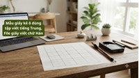 Mẫu giấy kẻ ô dùng tập viết tiếng Trung, File giấy viết chữ Hán