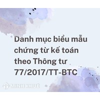 Danh mục biểu mẫu chứng từ kế toán theo Thông tư 77/2017/TT-BTC