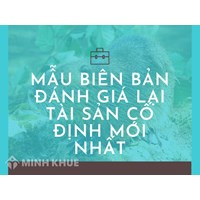Mẫu Biên bản đánh giá lại tài sản cố định theo quy định mới
