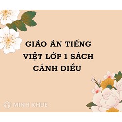 Giáo án Tiếng Việt lớp 1 sách Cánh Diều (Trọn bộ toàn tập)