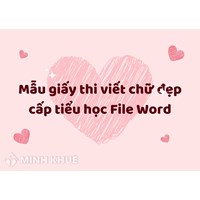 Mẫu giấy thi viết chữ đẹp cấp tiểu học File Word