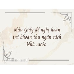 Mẫu Giấy đề nghị hoàn trả khoản thu ngân sách Nhà nước