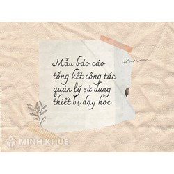 Mẫu báo cáo tổng kết công tác quản lý sử dụng thiết bị dạy học