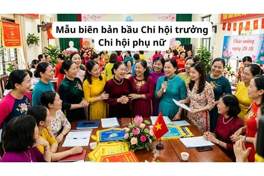 Mẫu biên bản bầu Chi hội trưởng Chi hội phụ nữ