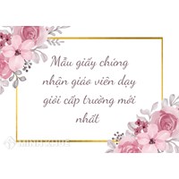 Mẫu giấy chứng nhận giáo viên dạy giỏi cấp trường mới nhất