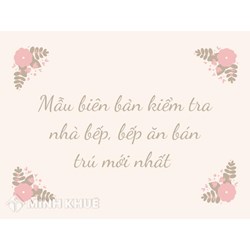 Mẫu biên bản kiểm tra nhà bếp, bếp ăn bán trú mới nhất