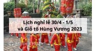 Lịch nghỉ lễ 30/4, 1/5 của học sinh, sinh viên mới nhất?