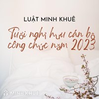 Tuổi nghỉ hưu cán bộ công chức được tính như thế nào?