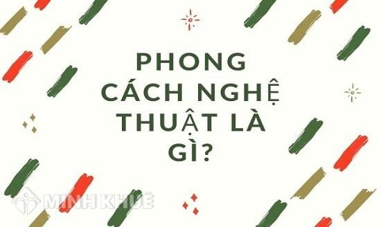 Phong Cách Nghệ Thuật Là Gì? Khám Phá Bí Quyết Để Hiểu Đúng Về Phong Cách Sáng Tạo