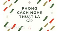 Phong cách nghệ thuật là gì? Lấy ví dụ về Phong cách nghệ thuật