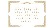 Mẫu Giấy xác nhận độc thân mới nhất và cách xin cấp online