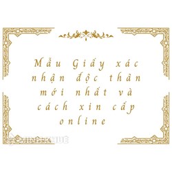 Mẫu Giấy xác nhận độc thân mới nhất và cách xin cấp online