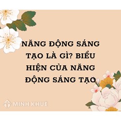 Năng động sáng tạo là gì? Biểu hiện của Năng động sáng tạo là gì?