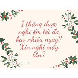 1 tháng được nghỉ ốm tối đa bao nhiêu ngày? Xin nghỉ mấy lần?