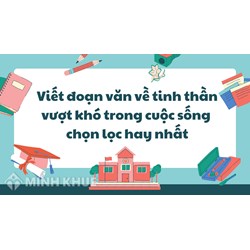 Viết đoạn văn về tinh thần vượt khó trong cuộc sống chọn lọc hay nhất