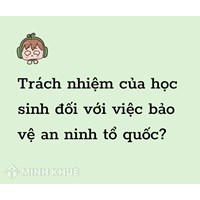 Trách nhiệm của học sinh đối với việc bảo vệ an ninh tổ quốc?