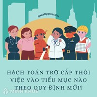 Hạch toán trợ cấp thôi việc vào tiểu mục nào theo quy định mới?