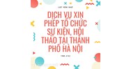 Dịch vụ xin phép tổ chức sự kiện, hội thảo tại TP Hà Nội