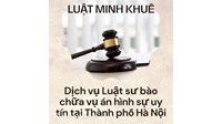 Dịch vụ Luật sư bào chữa vụ án hình sự uy tín tại TP Hà Nội
