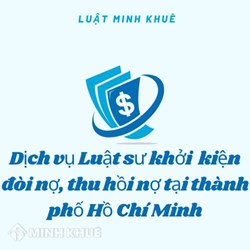Dịch vụ Luật sư khởi kiện đòi nợ, thu hồi nợ uy tín tại TP HCM