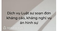 Dịch vụ Luật sư soạn đơn kháng cáo, kháng nghị vụ án hình sự