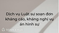 Dịch vụ Luật sư soạn đơn kháng cáo, kháng nghị vụ án hình sự