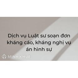 Dịch vụ Luật sư soạn đơn kháng cáo, kháng nghị vụ án hình sự