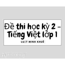 Đề thi học kì 2 môn Tiếng Việt lớp 1 sách mới có đáp án mới nhất