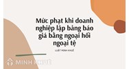 Mức phạt khi doanh nghiệp lập bảng báo giá bằng ngoại hối, ngoại tệ?