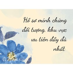 Hồ sơ minh chứng đối tượng, khu vực ưu tiên đầy đủ nhất