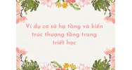 Ví dụ cơ sở hạ tầng và kiến trúc thượng tầng trong triết học