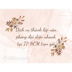 Dịch vụ thành lập văn phòng đại diện nhanh tại TP HCM trọn gói