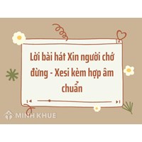 Lời bài hát Xin người chớ đừng - Xesi kèm hợp âm chuẩn