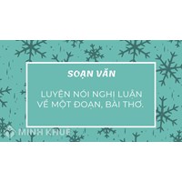 Soạn bài Luyện nói Nghị luận về một đoạn thơ, bài thơ ngắn gọn