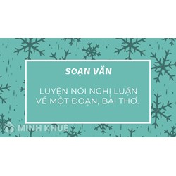 Soạn bài Luyện nói Nghị luận về một đoạn thơ, bài thơ ngắn gọn