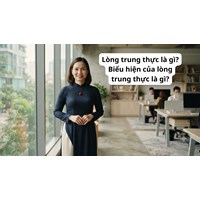 Lòng trung thực là gì? Biểu hiện của lòng trung thực là gì?