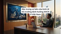 Đặc trưng cơ bản của kinh tế thị trường định hướng XHCN ở Việt Nam
