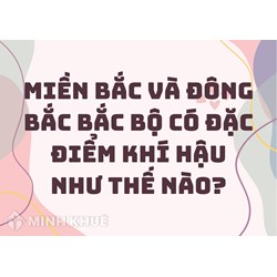 Miền bắc và Đông bắc bắc bộ có đặc điểm khí hậu như thế nào?