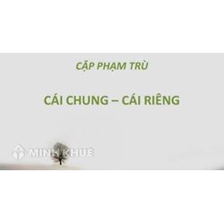 Cặp phạm trù cái chung và cái riêng trong triết học? Cho ví dụ